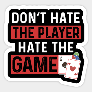 Don't Hate The Player Hate The Game Sticker